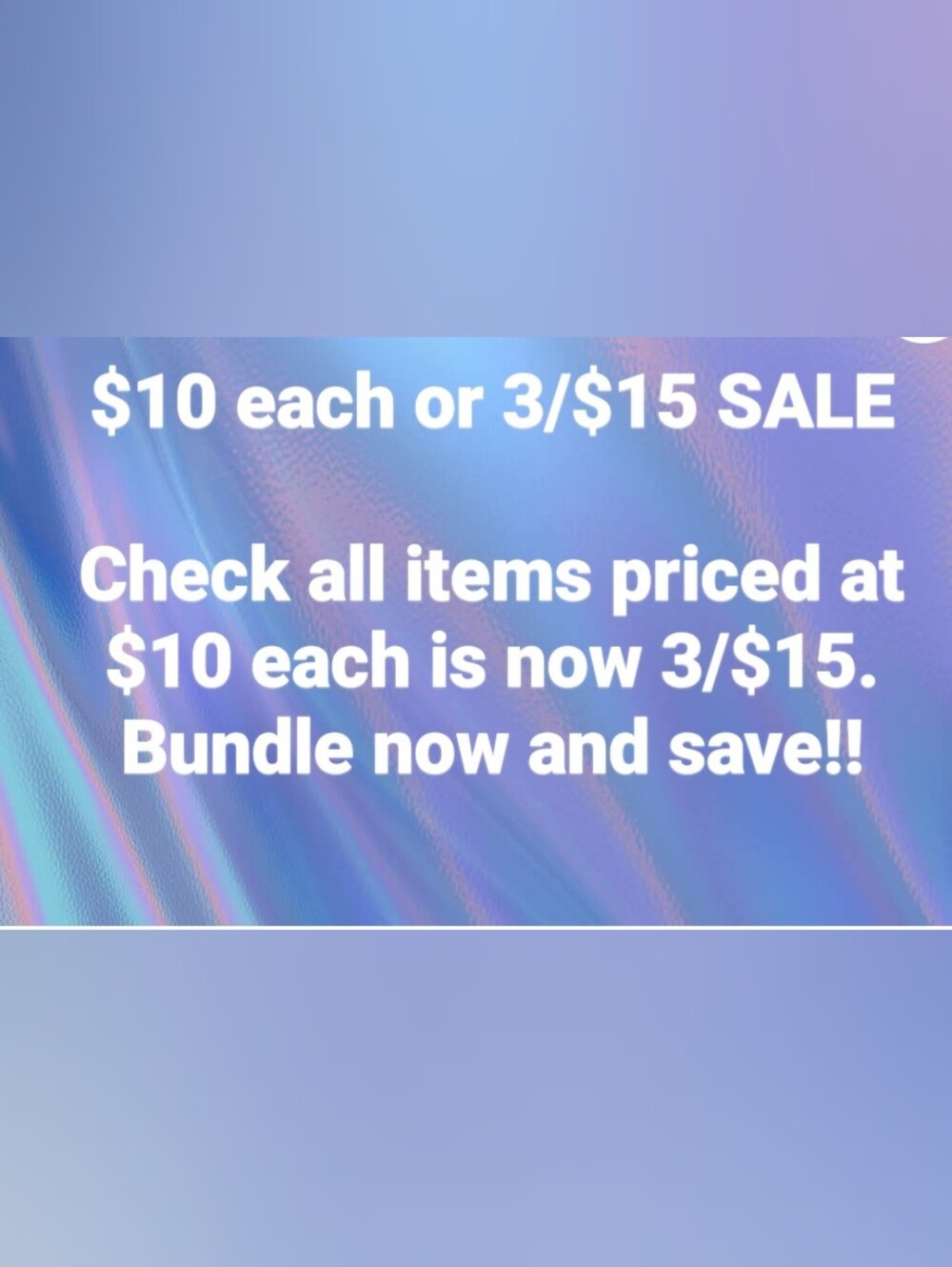$10 Each Or 3 For $15 Sale
